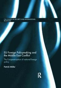 bokomslag EU Foreign Policymaking and the Middle East Conflict