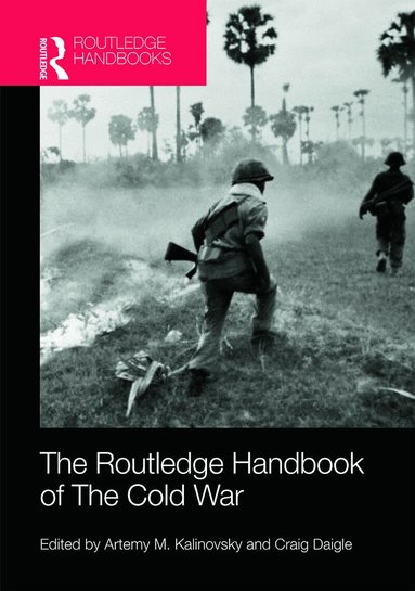 Artemy M. Kalinovsky, Craig Daigle - Routledge Handbook of the Cold War, Inbunden