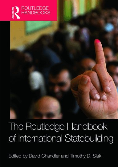 David Chandler, Timothy D. Sisk - Routledge Handbook of International Statebuilding, Inbunden