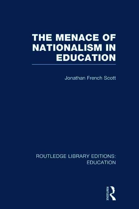 Jonathan Scott French - Menace of Nationalism in Education, Inbunden