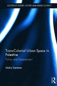 bokomslag Trans-Colonial Urban Space in Palestine
