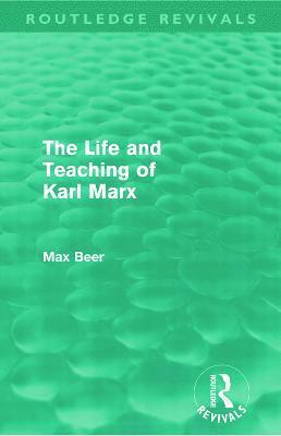 bokomslag The Life and Teaching of Karl Marx (Routledge Revivals)