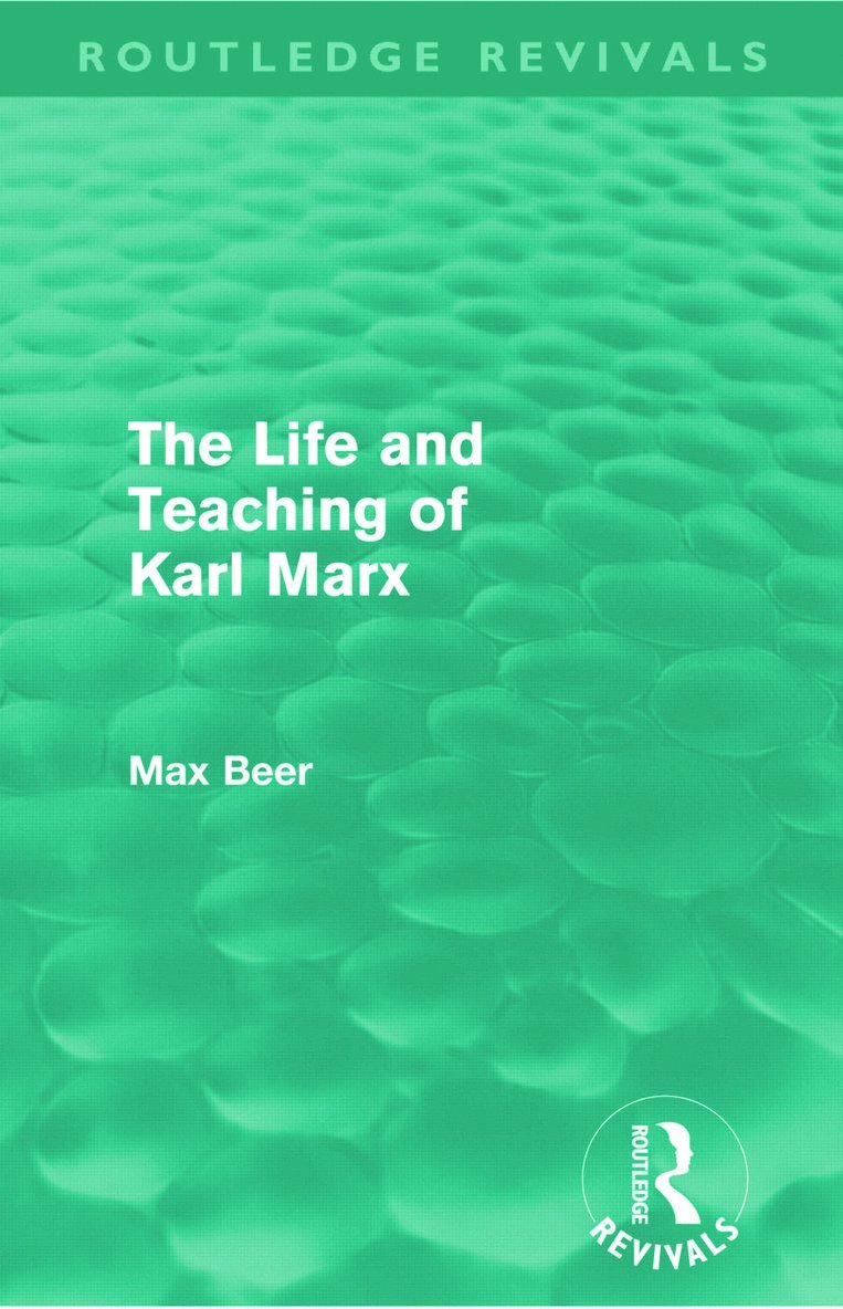 The Life and Teaching of Karl Marx (Routledge Revivals) 1