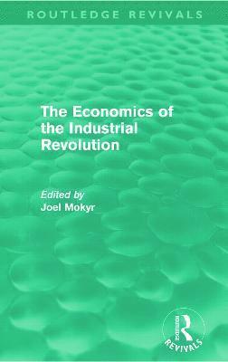 bokomslag The Economics of the Industrial Revolution (Routledge Revivals)