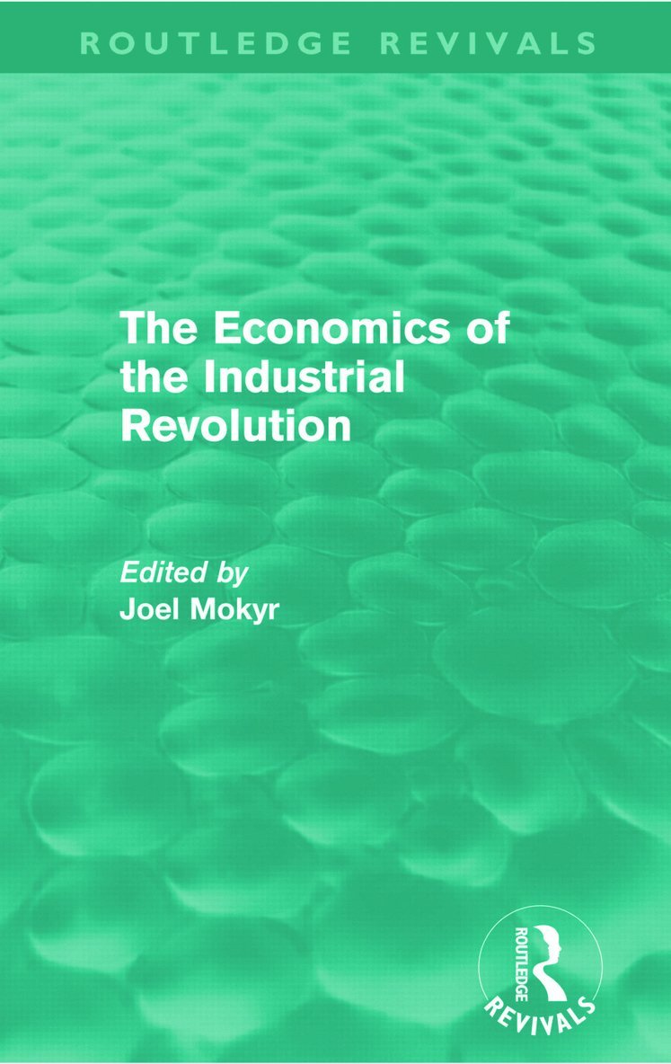 Joel Mokyr - Economics of the Industrial Revolution (Routledge Revivals), Häftad