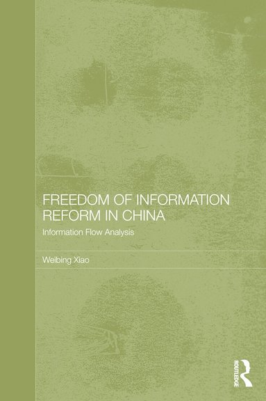 Weibing Xiao - Freedom of Information Reform in China, Inbunden