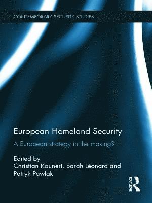 Christian Kaunert, Sarah Léonard, Patryk Pawlak, UK) Kaunert, Christian (University of South Wales, UK) Leonard, Sarah (University of Salford, USA) Pawlak, Patryk (Johns Hopkins University - European Homeland Security, Inbunden
