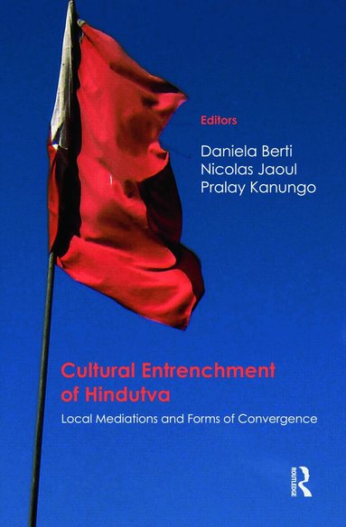 Daniela Berti, Nicolas Jaoul, Pralay Kanungo - Cultural Entrenchment of Hindutva, Inbunden