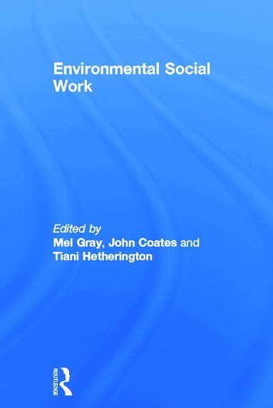 Mel Gray, John Coates, Tiani Hetherington - Environmental Social Work, Inbunden