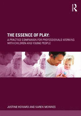 Justine Howard, Karen McInnes, UK) Howard, Justine (Swansea University, UK) McInnes, Karen (University of Glamorgan, Karen Mcinnes - Essence of Play, Häftad