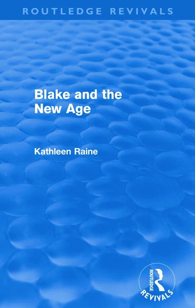 Kathleen Raine - Blake and the New Age (Routledge Revivals), Häftad