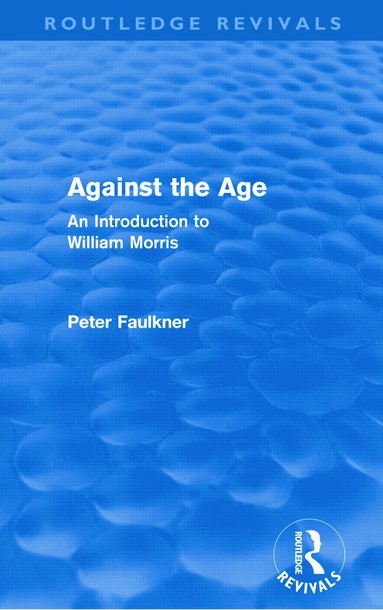 Peter Faulkner - Against The Age (Routledge Revivals), Häftad
