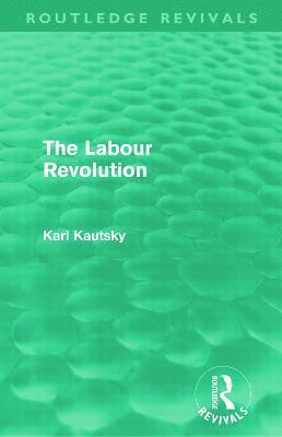 Karl Kautsky - Labour Revolution (Routledge Revivals), Häftad