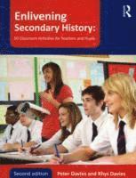Peter Davies, Rhys Davies, UK) Davies, Peter (University of Huddersfield, UK) Davies, Rhys (Longcroft School, Beverley - Enlivening Secondary History: 50 Classroom Activities for Teachers and Pupils, Häftad
