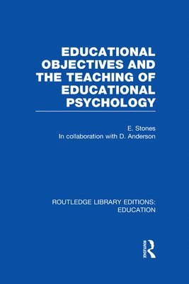 Edgar Stones - Educational Objectives and the Teaching of Educational Psychology, Inbunden