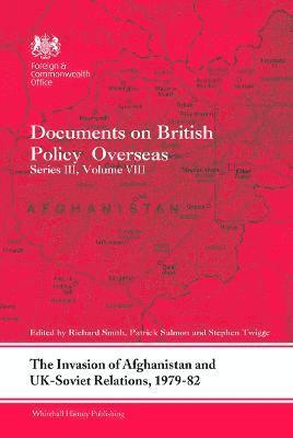 The Invasion of Afghanistan and UK-Soviet Relations, 1979-1982 1