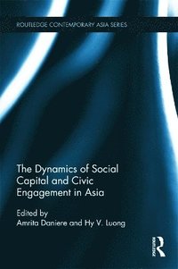 bokomslag The Dynamics of Social Capital and Civic Engagement in Asia