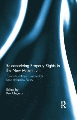 Re-conceiving Property Rights in the New Millennium 1