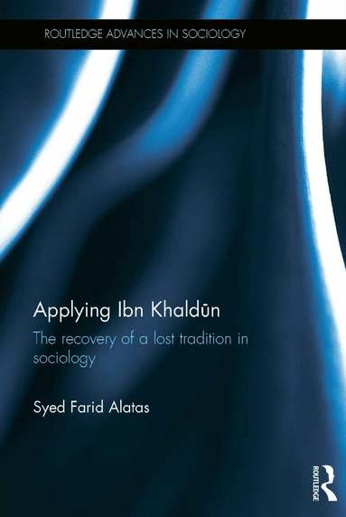 Syed Farid Alatas - Applying Ibn Khaldūn, Inbunden