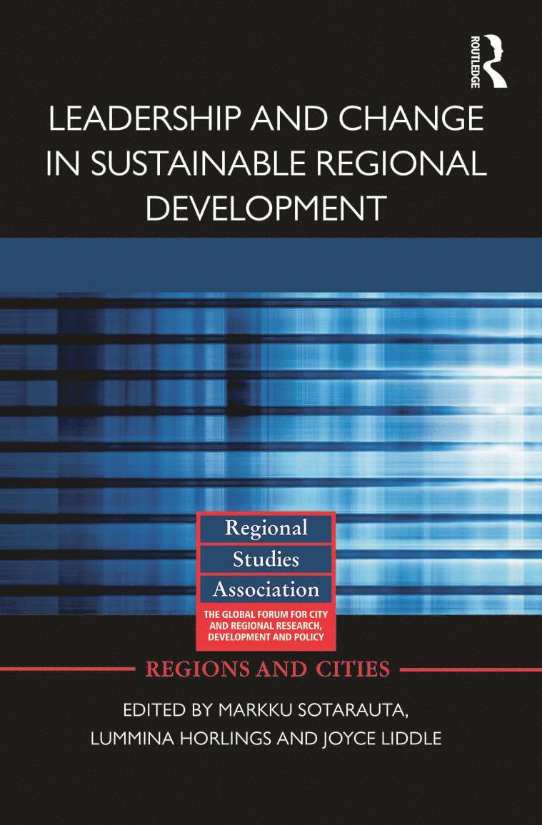 Markku Sotarauta, Lummina Horlings, Joyce Liddle, Finland) Sotarauta, Markku (University of Tampere, the Netherlands) Horlings, Lummina (Wageningen University, UK) Liddle, Joyce (Nottingham Trent University, Ina Horlings - Leadership and Change in Sustainable Regional Development, Inbunden