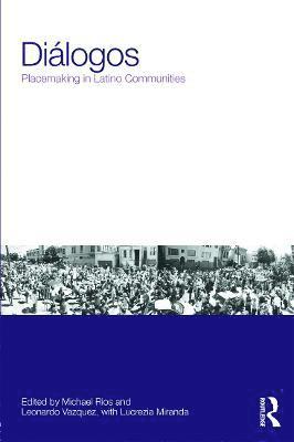 bokomslag Dilogos: Placemaking in Latino Communities