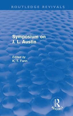 Symposium on J. L. Austin (Routledge Revivals) 1