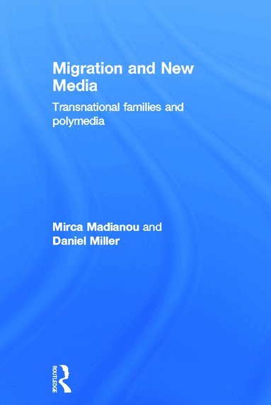 Mirca Madianou, Daniel Miller - Migration and New Media, Inbunden