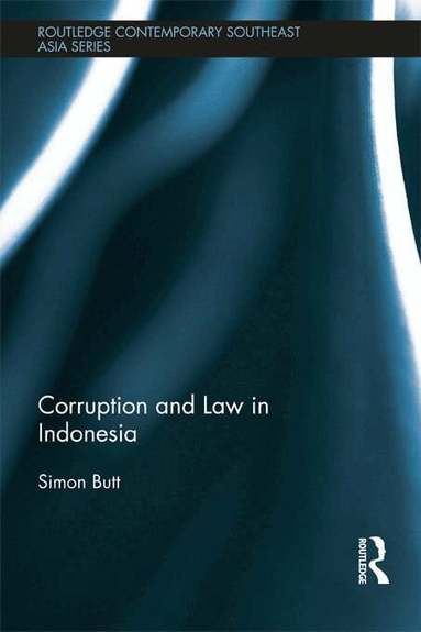 Simon Butt - Corruption and Law in Indonesia, Inbunden