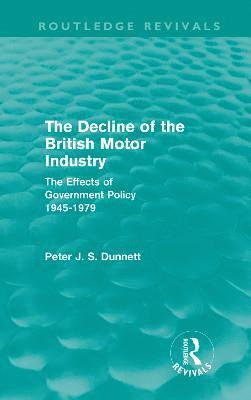 bokomslag The Decline of the British Motor Industry (Routledge Revivals)