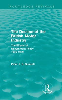 Decline of the British Motor Industry (Routledge Revivals)