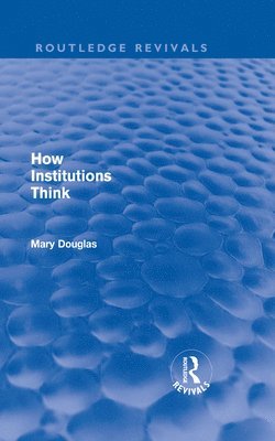 bokomslag How Institutions Think (Routledge Revivals)