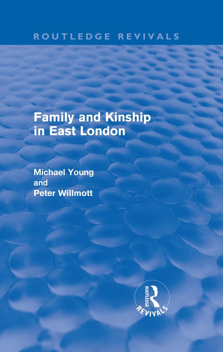 Michael Young, Peter Wilmott - Family and Kinship in East London, Inbunden