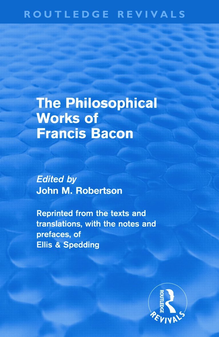 The Philosophical Works of Francis Bacon 1