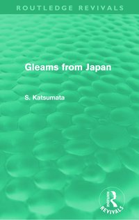bokomslag Gleams From Japan (Routledge Revivals)
