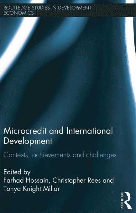 Farhad Hossain, Christopher Rees, Tonya Knight-Millar, UK) Hossain, Farhad (University of Manchester, UK) Rees, Christopher (University of Manchester - Microcredit and International Development, Inbunden