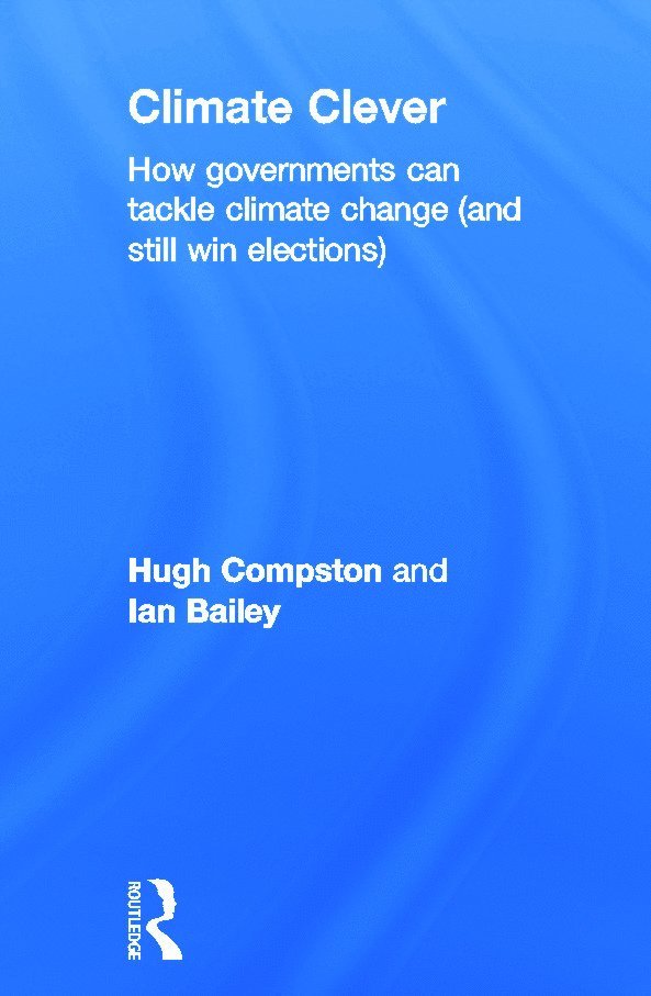 Hugh Compston, Ian Bailey, UK) Compston, Hugh (University of Cardiff - Climate Clever, Inbunden
