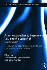 bokomslag Asian Approaches to International Law and the Legacy of Colonialism