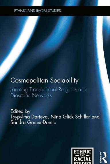 Tsypylma Darieva, Nina Glick Schiller, Sandra Gruner-Domic - Cosmopolitan Sociability, Inbunden