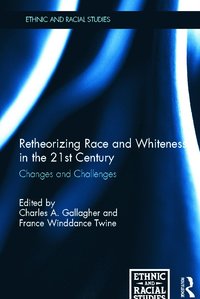 bokomslag Retheorizing Race and Whiteness in the 21st Century