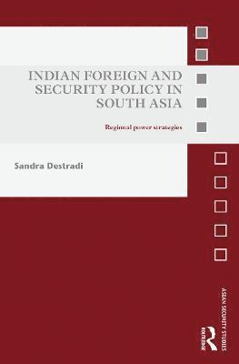 bokomslag Indian Foreign and Security Policy in South Asia