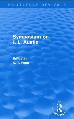 Symposium on J. L. Austin (Routledge Revivals) 1