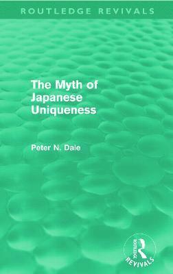 Myth of Japanese Uniqueness (Routledge Revivals) 1