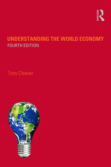 Tony Cleaver - Understanding the World Economy, Häftad
