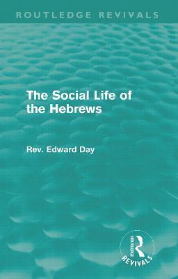 Edward Day - Social Life of the Hebrews (Routledge Revivals), Inbunden