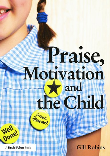 bokomslag Praise, Motivation and the Child