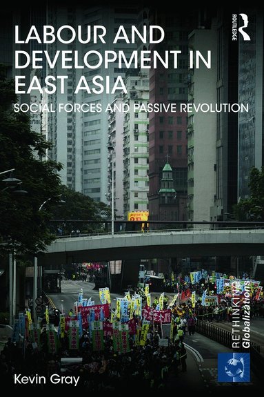 Kevin Gray - Labour and Development in East Asia, Häftad