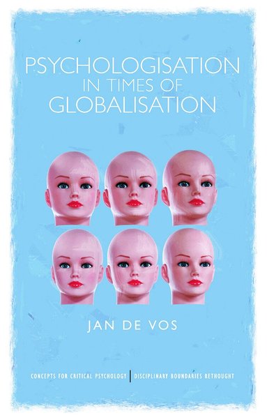 Jan De Vos - Psychologisation in Times of Globalisation, Inbunden