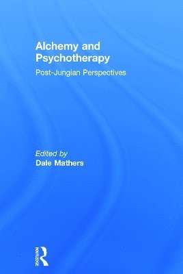 Dale Mathers, UK) Mathers, Dale (in private practice - Alchemy and Psychotherapy, Inbunden
