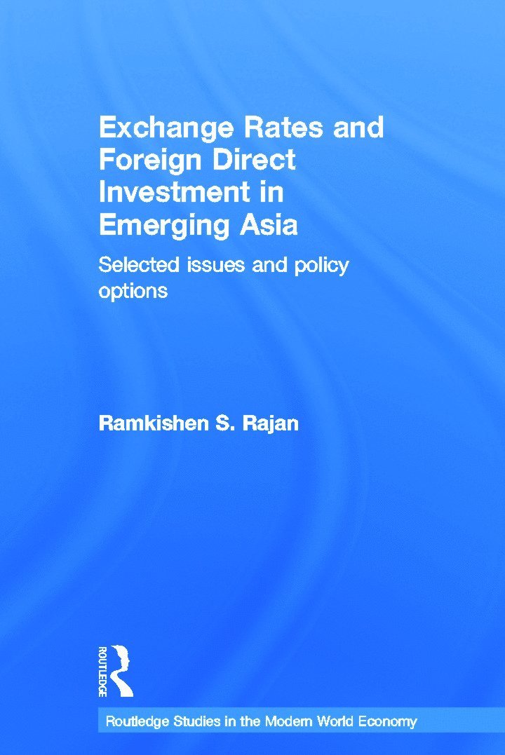Ramkishen Rajan, Singapore) Rajan, Ramkishen (National University of Singapore - Exchange Rates and Foreign Direct Investment in Emerging Asia, Inbunden