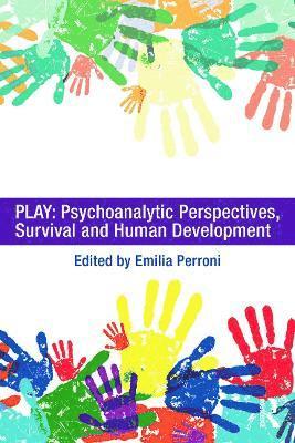 Play: Psychoanalytic Perspectives, Survival and Human Development 1